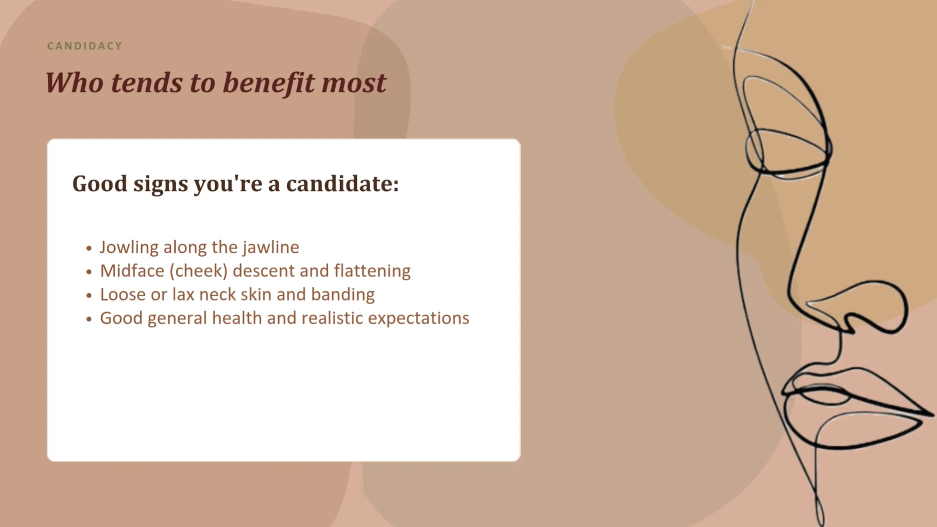 Good signs you are a candidate: jowls, cheek descent, loose neck skin, and good health with realistic expectations